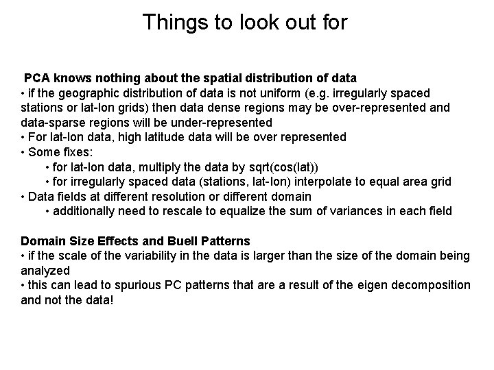 Things to look out for PCA knows nothing about the spatial distribution of data