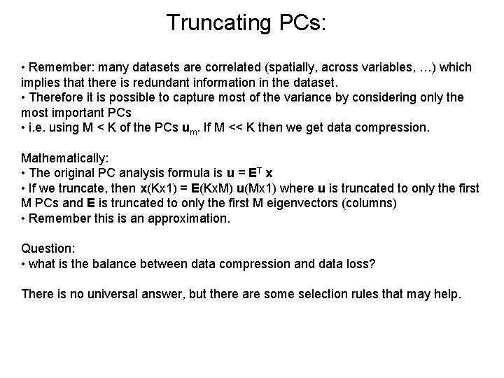 Truncating PCs: • Remember: many datasets are correlated (spatially, across variables, …) which implies