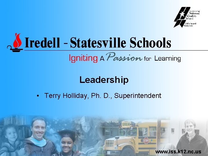 Leadership • Terry Holliday, Ph. D. , Superintendent www. iss. k 12. nc. us