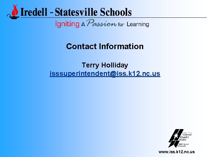 Contact Information Terry Holliday isssuperintendent@iss. k 12. nc. us www. iss. k 12. nc.