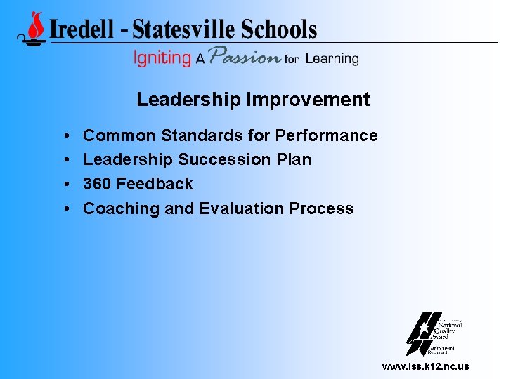 Leadership Improvement • • Common Standards for Performance Leadership Succession Plan 360 Feedback Coaching