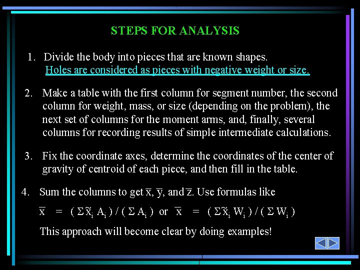 STEPS FOR ANALYSIS 1. Divide the body into pieces that are known shapes. Holes