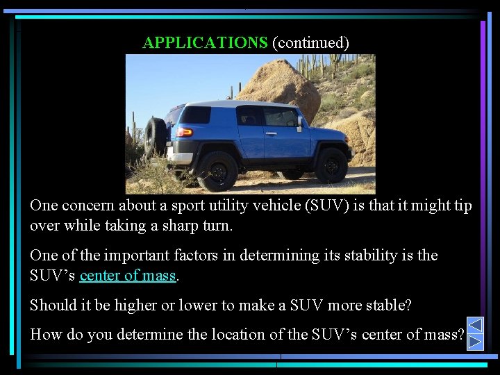 APPLICATIONS (continued) One concern about a sport utility vehicle (SUV) is that it might