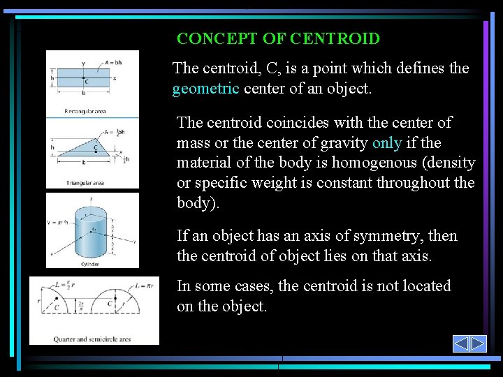 CONCEPT OF CENTROID The centroid, C, is a point which defines the geometric center