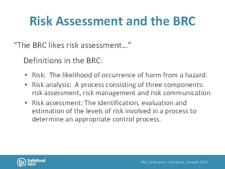 Risk Assessment and the BRC “The BRC likes risk assessment…” Definitions in the BRC: