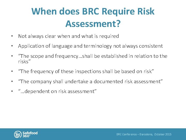 When does BRC Require Risk Assessment? • Not always clear when and what is