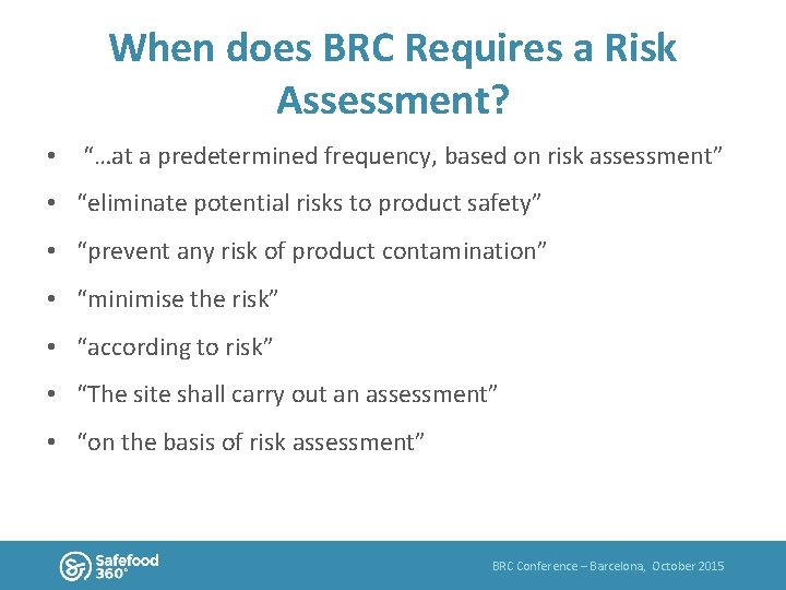 When does BRC Requires a Risk Assessment? • “…at a predetermined frequency, based on