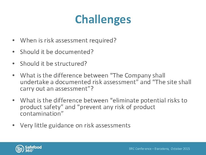 Challenges • When is risk assessment required? • Should it be documented? • Should