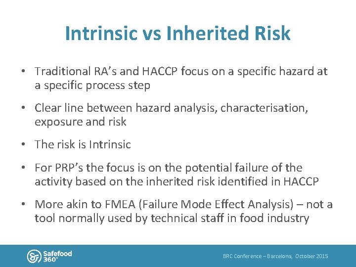Intrinsic vs Inherited Risk • Traditional RA’s and HACCP focus on a specific hazard