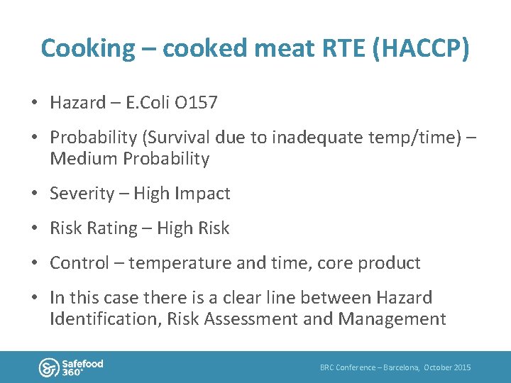 Cooking – cooked meat RTE (HACCP) • Hazard – E. Coli O 157 •