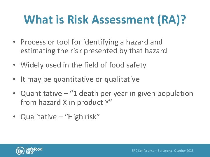 What is Risk Assessment (RA)? • Process or tool for identifying a hazard and