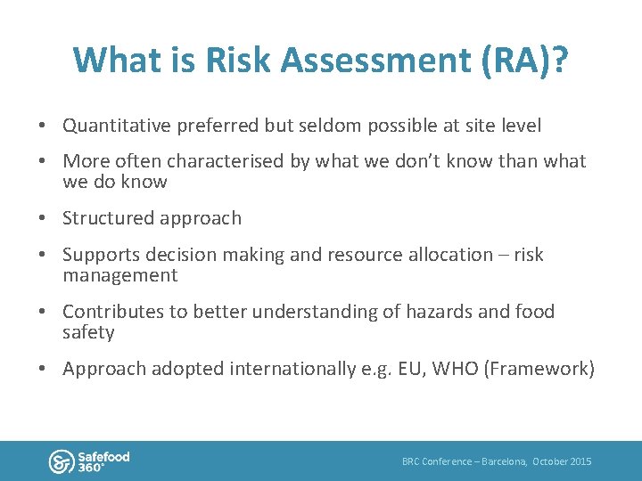 What is Risk Assessment (RA)? • Quantitative preferred but seldom possible at site level