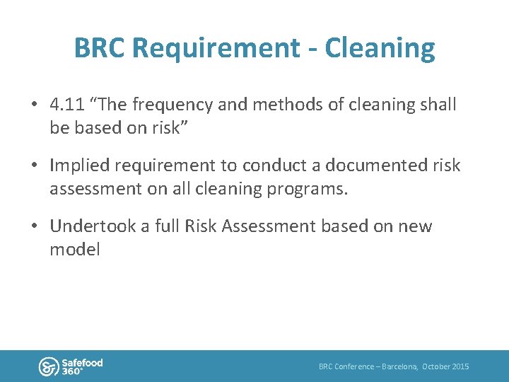 BRC Requirement - Cleaning • 4. 11 “The frequency and methods of cleaning shall