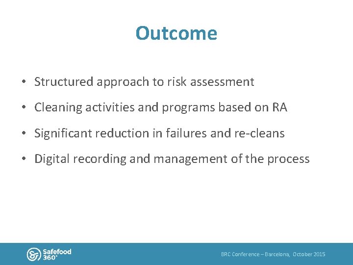 Outcome • Structured approach to risk assessment • Cleaning activities and programs based on