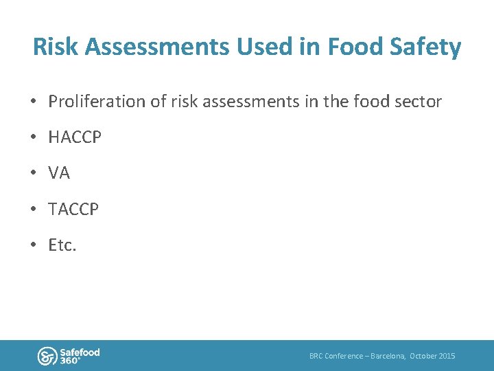 Risk Assessments Used in Food Safety • Proliferation of risk assessments in the food