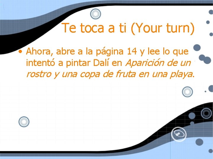 Te toca a ti (Your turn) • Ahora, abre a la página 14 y