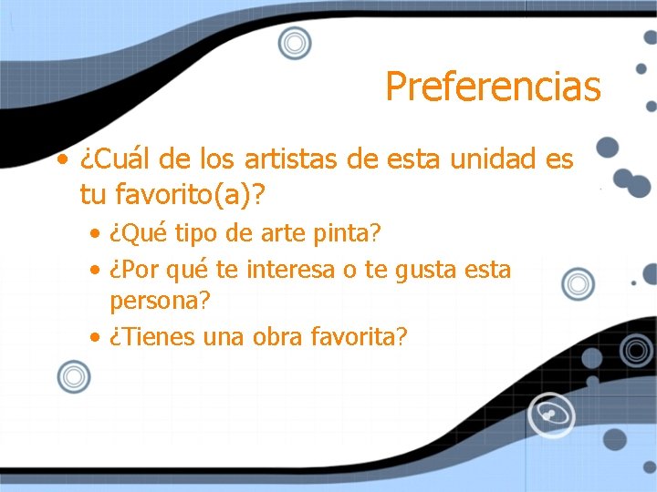 Preferencias • ¿Cuál de los artistas de esta unidad es tu favorito(a)? • ¿Qué