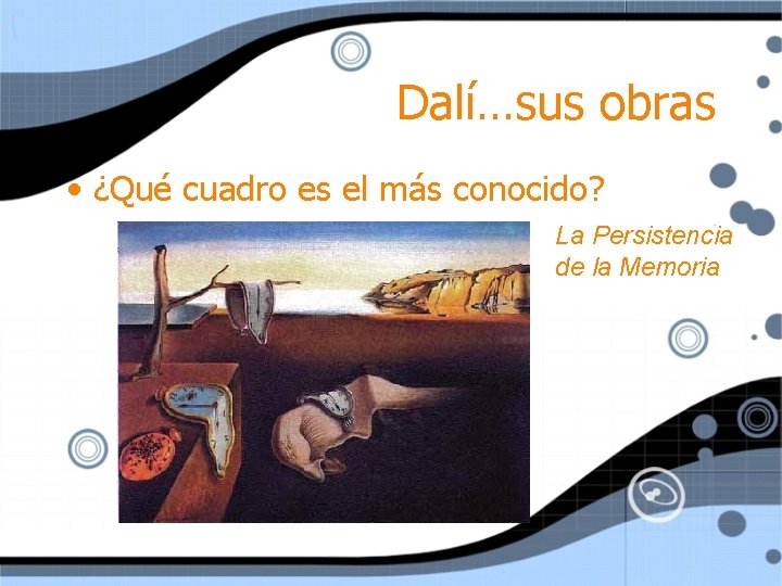 Dalí…sus obras • ¿Qué cuadro es el más conocido? La Persistencia de la Memoria