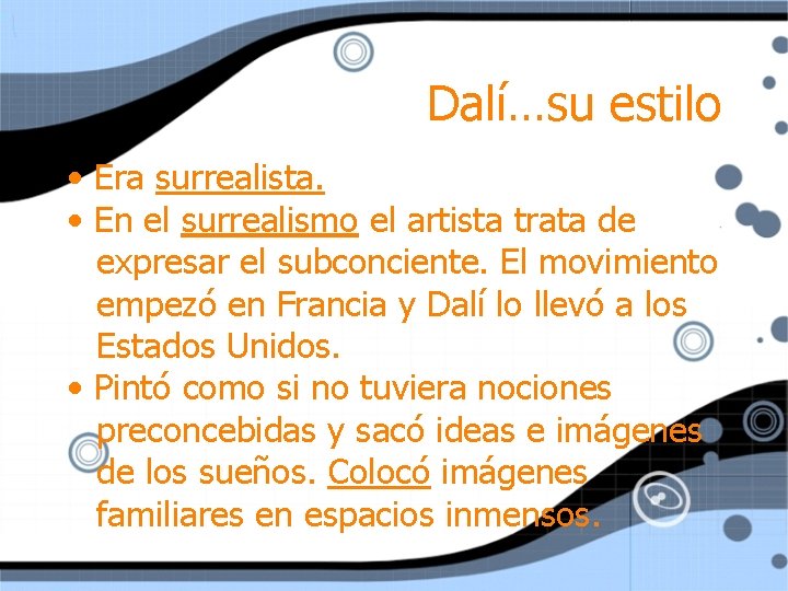 Dalí…su estilo • Era surrealista. • En el surrealismo el artista trata de expresar