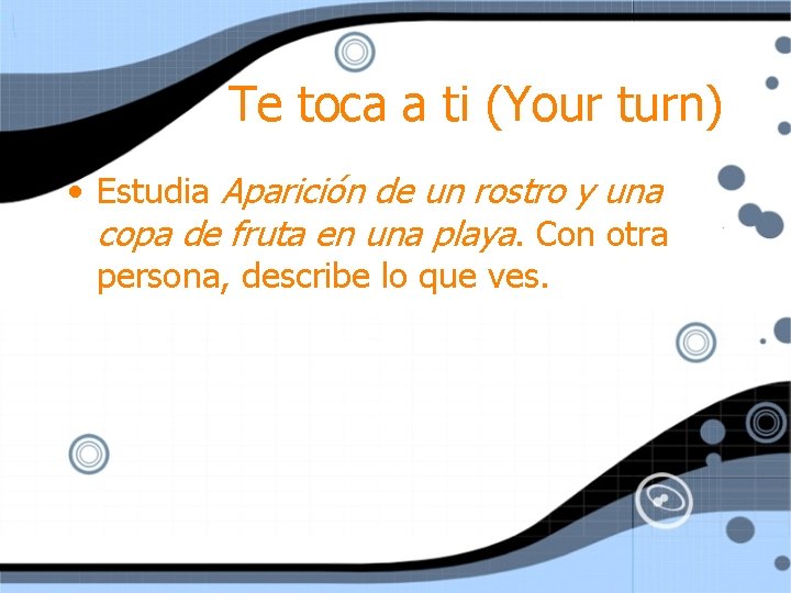 Te toca a ti (Your turn) • Estudia Aparición de un rostro y una