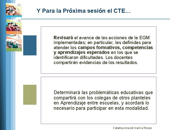 Y Para la Próxima sesión el CTE… Revisará el avance de las acciones de