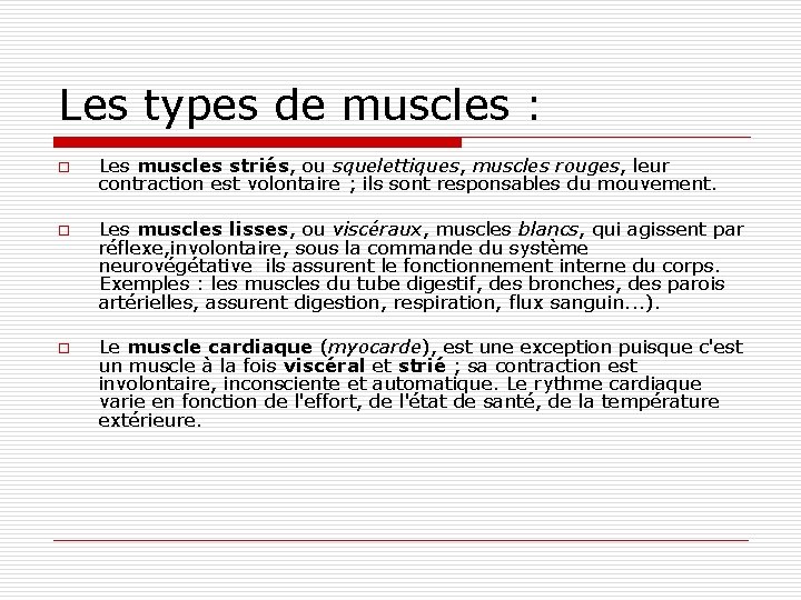 Les types de muscles : o o o Les muscles striés, ou squelettiques, muscles