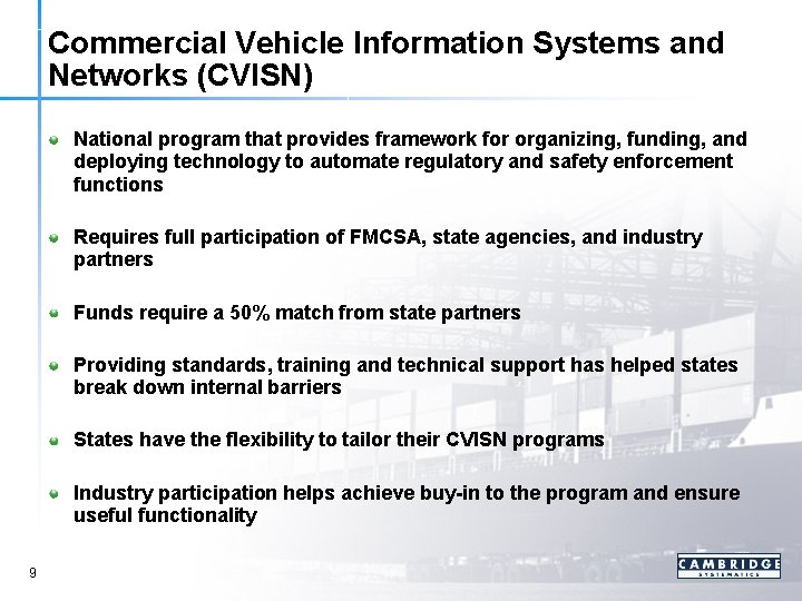 Commercial Vehicle Information Systems and Networks (CVISN) National program that provides framework for organizing,