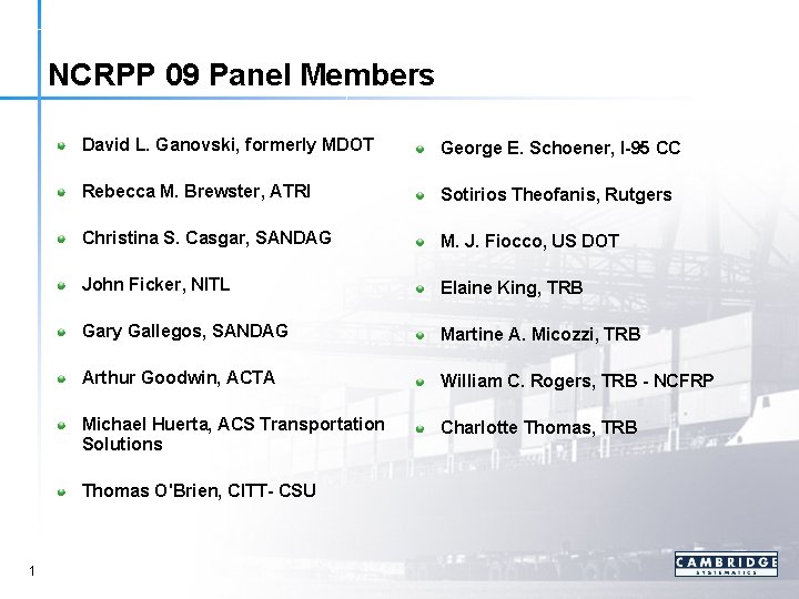 NCRPP 09 Panel Members David L. Ganovski, formerly MDOT George E. Schoener, I-95 CC