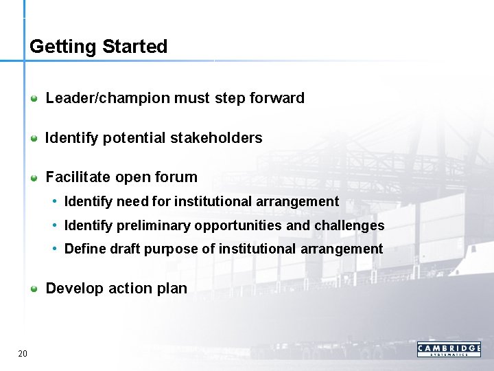 Getting Started Leader/champion must step forward Identify potential stakeholders Facilitate open forum • Identify