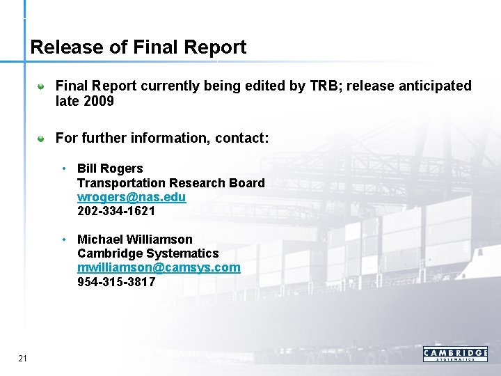 Release of Final Report currently being edited by TRB; release anticipated late 2009 For