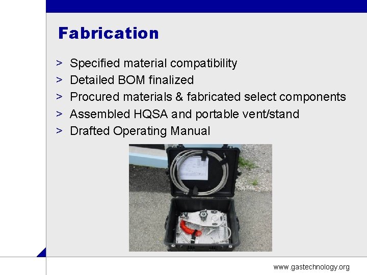 Fabrication > > > Specified material compatibility Detailed BOM finalized Procured materials & fabricated