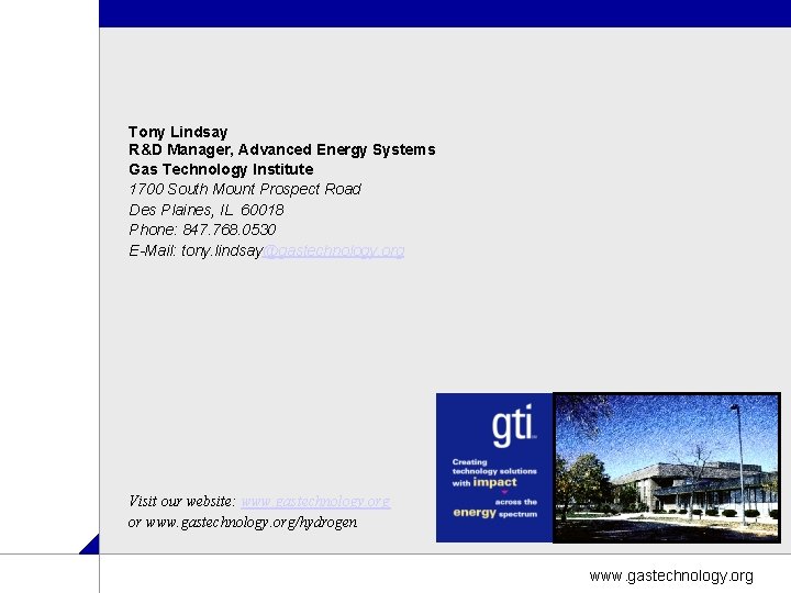 Tony Lindsay R&D Manager, Advanced Energy Systems Gas Technology Institute 1700 South Mount Prospect