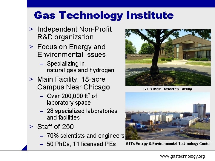 Gas Technology Institute > Independent Non-Profit R&D organization > Focus on Energy and Environmental