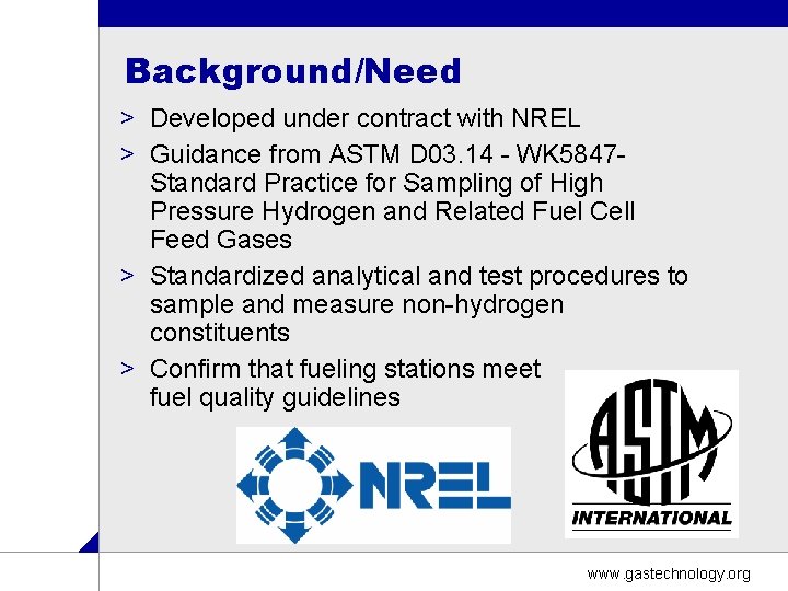 Background/Need > Developed under contract with NREL > Guidance from ASTM D 03. 14