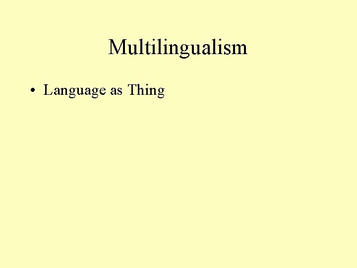 Multilingualism • Language as Thing 