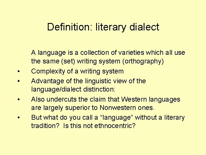 Definition: literary dialect • • A language is a collection of varieties which all