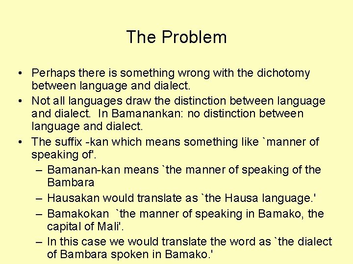 The Problem • Perhaps there is something wrong with the dichotomy between language and