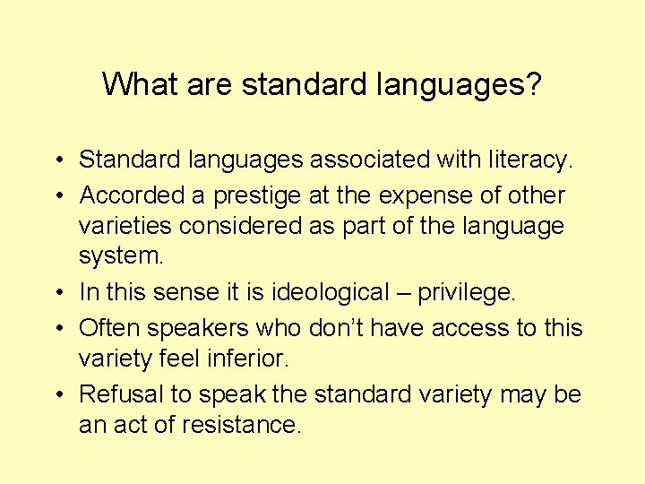 What are standard languages? • Standard languages associated with literacy. • Accorded a prestige