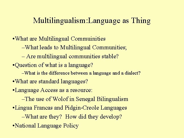 Multilingualism: Language as Thing • What are Multilingual Commuinities –What leads to Multilingual Communities;