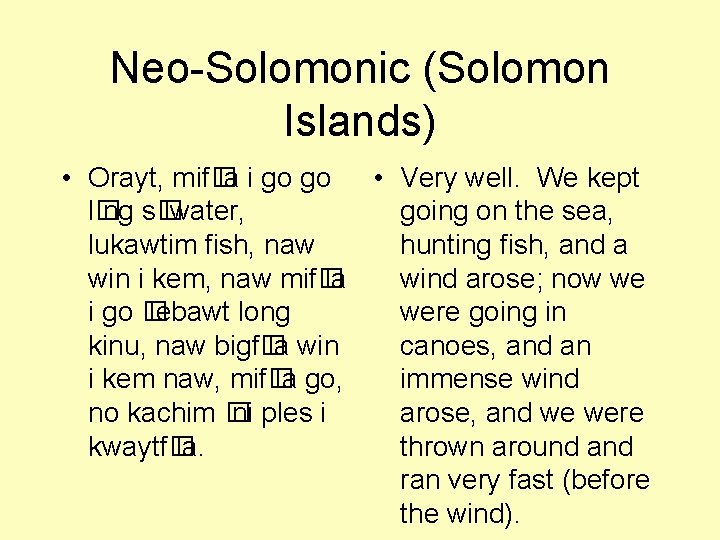 Neo-Solomonic (Solomon Islands) • Orayt, mif� la i go go • Very well. We