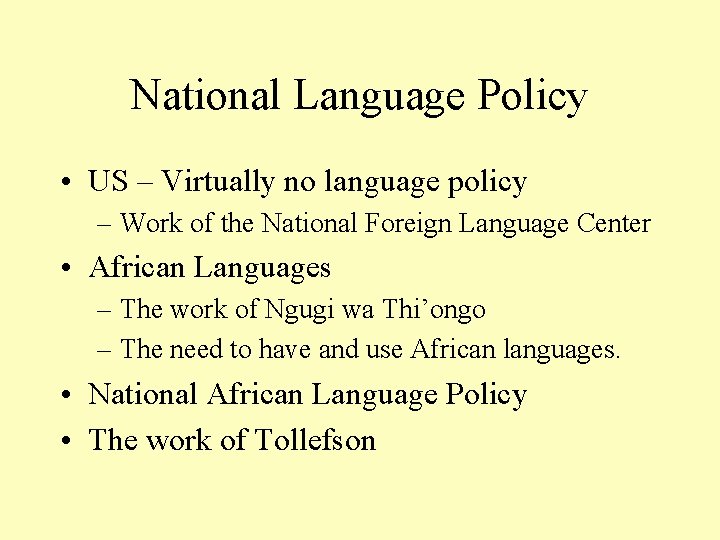 National Language Policy • US – Virtually no language policy – Work of the