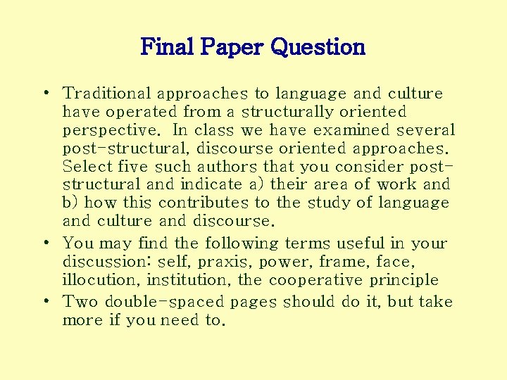Final Paper Question • Traditional approaches to language and culture have operated from a