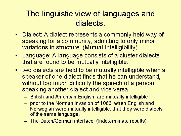 The linguistic view of languages and dialects. • Dialect: A dialect represents a commonly