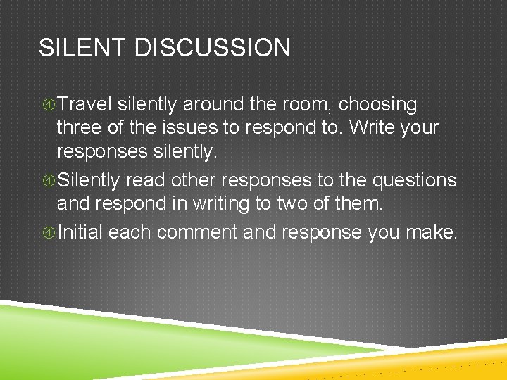 SILENT DISCUSSION Travel silently around the room, choosing three of the issues to respond