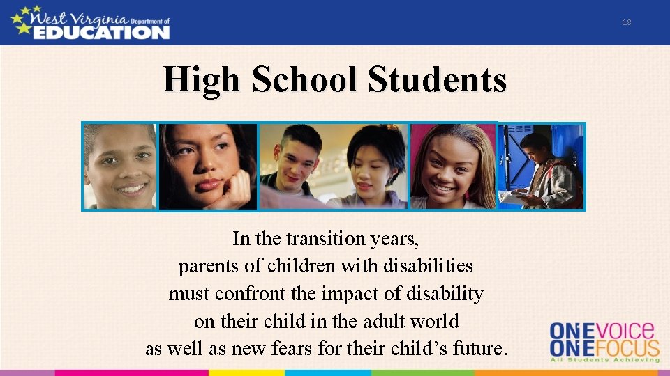 18 High School Students In the transition years, parents of children with disabilities must