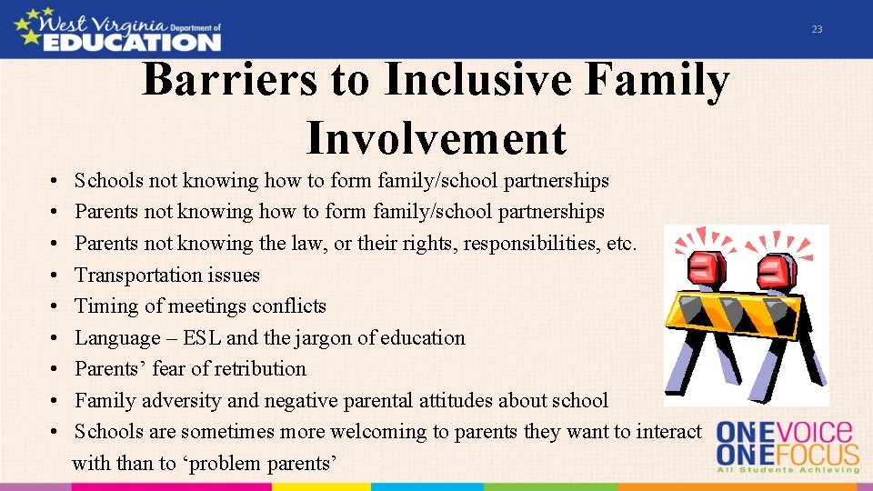 23 Barriers to Inclusive Family Involvement • Schools not knowing how to form family/school