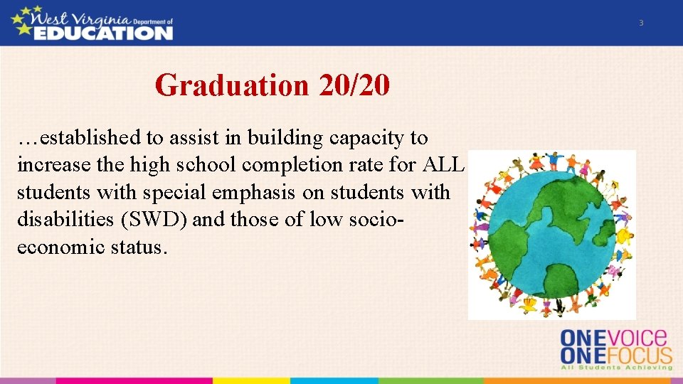 3 Graduation 20/20 …established to assist in building capacity to increase the high school
