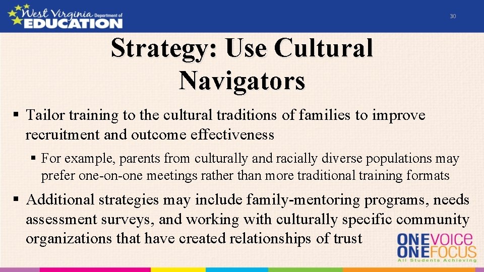 30 Strategy: Use Cultural Navigators § Tailor training to the cultural traditions of families