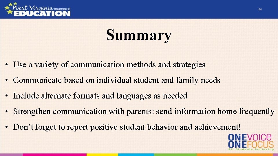 44 Summary • Use a variety of communication methods and strategies • Communicate based