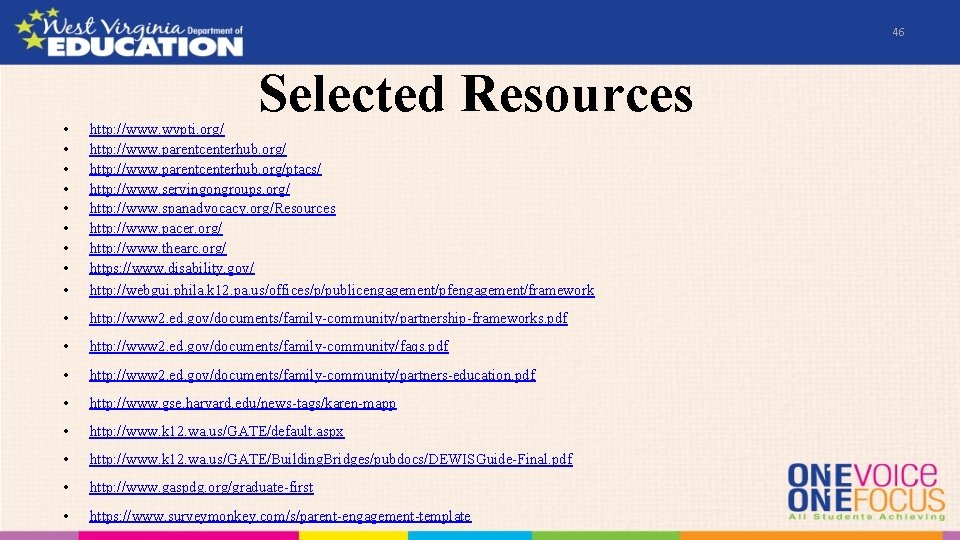 46 Selected Resources • • • http: //www. wvpti. org/ http: //www. parentcenterhub. org/ptacs/